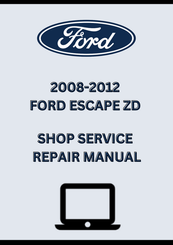 2008-2012 FORD ESCAPE ZD SHOP SERVICE REPAIR MANUAL - PDF