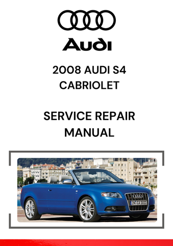 The 2008 Audi S4 Cabriolet Service Repair Manual is a detailed guide for performing maintenance, diagnostics, and repairs on the 2008 Audi S4 Cabriolet.