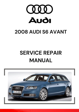 The 2008 Audi S6 Avant service repair manual is a comprehensive guide that provides detailed instructions on maintaining, diagnosing, and repairing the various components of the vehicle.