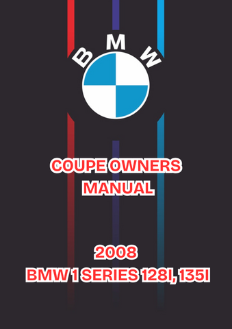 2008 BMW 1 SERIES 128I, 135I COUPE OWNERS MANUAL - PDF 