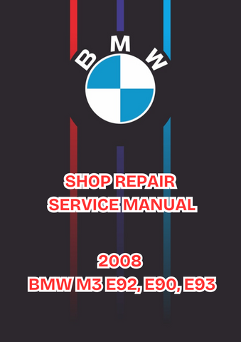 2008 BMW M3 E92, E90, E93 SHOP SERVICE REPAIR MANUAL - PDF 