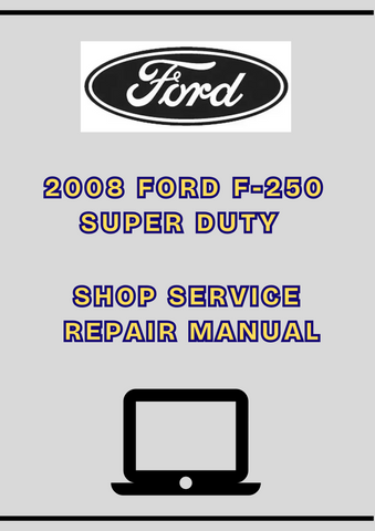 2008 FORD F-250 SUPER DUTY SHOP SERVICE REPAIR MANUAL - PDF