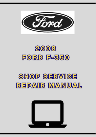 2008 FORD F-350 SHOP SERVICE REPAIR MANUAL - PDF