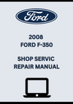 2008 FORD F-350 SHOP SERVIC REPAIR MANUAL - PDF