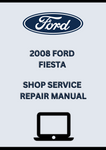 2008 FORD FIESTA SHOP SERVICE REPAIR MANUAL - PDF