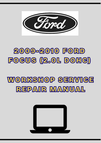 2009-2010 FORD FOCUS (2.0L DOHC) WORKSHOP SERVICE REPAIR MANUAL - PDF