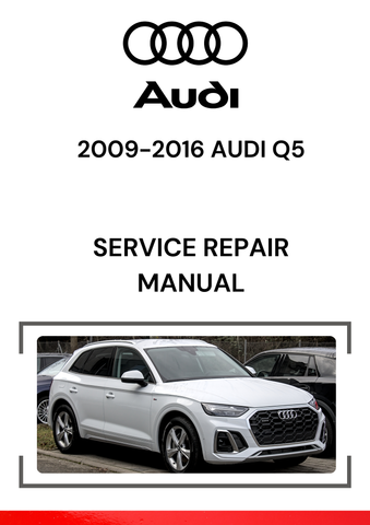 The 2009-2016 Audi Q5 Service Repair Manual is a comprehensive guide designed for Audi Q5 models produced between 2009 and 2016.