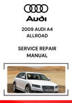 The 2009 Audi A4 Allroad Service Repair Manual is a comprehensive guide that includes detailed information on maintaining, diagnosing, and repairing the 2009 Audi A4 Allroad.