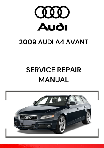 The 2009 Audi A4 Avant Service Repair Manual is a comprehensive guide designed to provide you with all the necessary information for maintaining, diagnosing, and repairing the 2009 Audi A4 Avant.