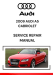 The 2009 Audi A5 Cabriolet Service Repair Manual is a detailed guide designed to help technicians, car owners, or DIY enthusiasts maintain, repair, and diagnose issues with the 2009 Audi A5 Cabriolet.