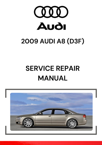 The 2009 Audi A8 (D3F) Service Repair Manual is a comprehensive guide designed for the 2009 Audi A8, which belongs to the D3 generation (produced from 2002 to 2009).