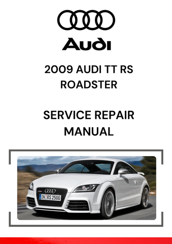The 2009 Audi TT RS Roadster Service Repair Manual provides detailed guidance on the maintenance, repair, and diagnostic procedures for the 2009 Audi TT RS Roadster, which is the high-performance convertible version of the second-generation Audi TT.
