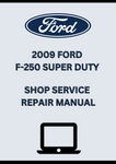 2009 FORD F-250 SUPER DUTY SHOP SERVICE REPAIR MANUAL - PDF