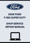 2009 FORD F-350 SUPER DUTY SHOP SERVICE REPAIR MANUAL - PDF