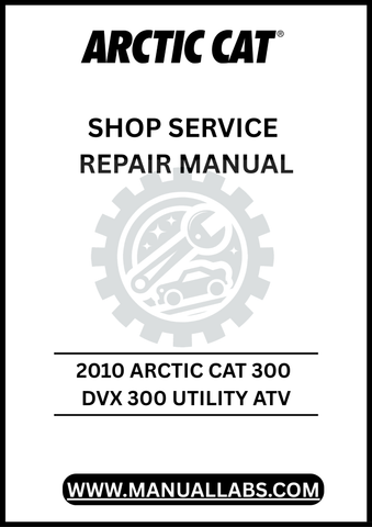Unlock the full potential of your 2010 Arctic Cat 300 DVX 300 Utility ATV with our comprehensive Shop Service Repair Manual, available for instant PDF download.