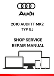 DISCOVER THE COMPREHENSIVE PDF SERVICE AND REPAIR MANUAL FOR THE 2010 AUDI TT MK2 TYP 8J. GET EXPERT GUIDANCE FOR MAINTENANCE AND TROUBLESHOOTING TODAY.