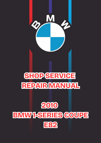 2010 BMW 1-SERIES COUPE E82 SHOP SERVICE REPAIR MANUAL - PDF