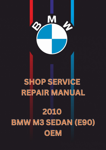 2010 BMW M3 SEDAN (E90) OEM SHOP SERVICE REPAIR MANUAL - PDF