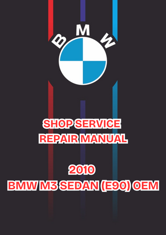 2010 BMW M3 SEDAN (E90) OEM SHOP SERVICE REPAIR MANUAL - PDF