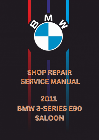 2011 BMW 3-SERIES E90 SALOON SHOP SERVICE REPAIR MANUAL - PDF