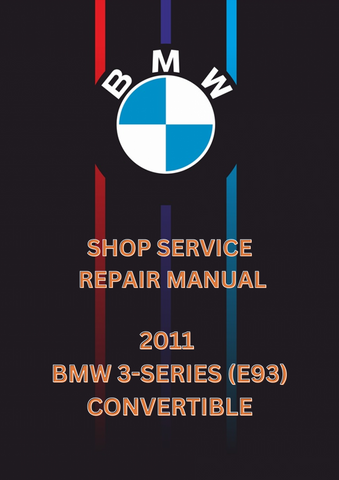 2011 BMW 3-SERIES (E93) CONVERTIBLE SHOP SERVICE REPAIR MANUAL - PDF