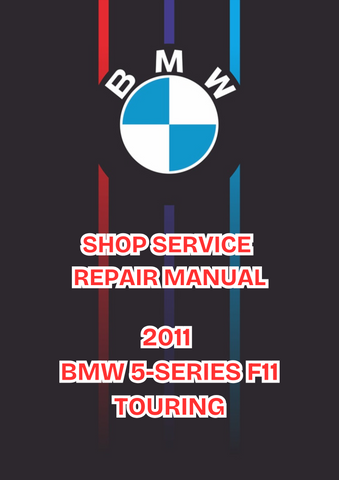 2011 BMW 5-SERIES F11 TOURING SHOP SERVICE REPAIR MANUAL - PDF 