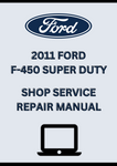 2011 FORD F-450 SUPER DUTY SHOP SERVICE REPAIR MANUAL - PDF