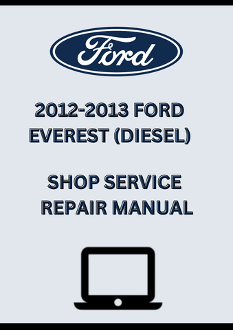 2012-2013 FORD EVEREST (DIESEL) SHOP SERVICE REPAIR MANUAL - PDF