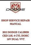 2012 DODGE CALIBER CKD 2.0L 4 CYL DOHC 16V DUAL VVT SHOP SERVICE REPAIR MANUAL - PDF