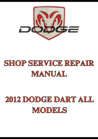 2012 DODGE DART ALL MODELS SHOP SERVICE REPAIR MANUAL - PDF