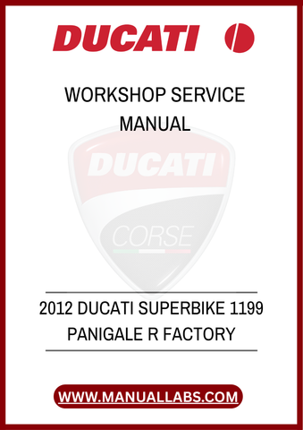 DON'T MISS THE OPPORTUNITY TO ENHANCE YOUR OWNERSHIP EXPERIENCE. WITH THE 2012 DUCATI SUPERBIKE 1199 PANIGALE R FACTORY WORKSHOP SERVICE MANUAL, YOU CAN SAVE TIME AND