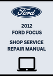 2012 FORD FOCUS SHOP SERVICE REPAIR MANUAL - PDF