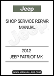 2012 JEEP PATRIOT MK SHOP SERVICE REPAIR MANUAL - PDF