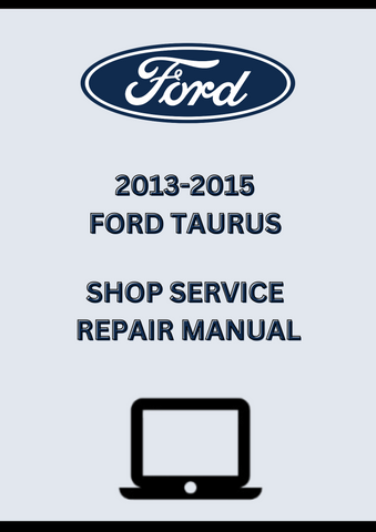 2013-2015 FORD TAURUS SHOP SERVICE REPAIR MANUAL - PDF