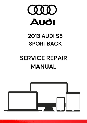 The 2013 Audi S5 Sportback Service Repair Manual is a comprehensive guide that provides detailed instructions and technical specifications for maintaining, repairing, and servicing the 2013 Audi S5 Sportback model.