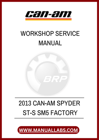 DON'T MISS OUT ON THE OPPORTUNITY TO ENHANCE YOUR OWNERSHIP EXPERIENCE. DOWNLOAD THE 2013 CAN-AM SPYDER ST-S SM5 FACTORY WORKSHOP SERVICE MANUAL TODAY AND TAKE CONTROL.
