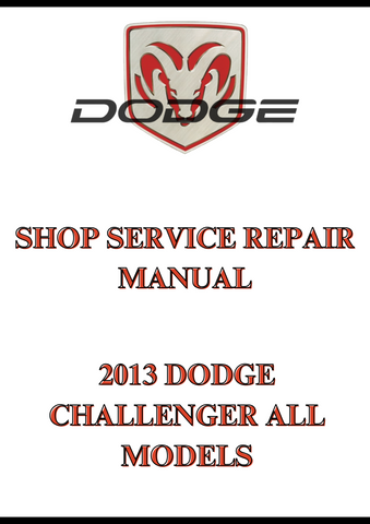 2013 DODGE CHALLENGER ALL MODELS SHOP SERVICE REPAIR MANUAL - PDF