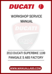DON'T MISS THE OPPORTUNITY TO ELEVATE YOUR OWNERSHIP EXPERIENCE. WITH THE 2013 DUCATI SUPERBIKE 1199 PANIGALE S FACTORY WORKSHOP SERVICE MANUAL, YOU GAIN ACCESS