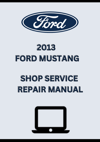2013 FORD MUSTANG SHOP SERVICE REPAIR MANUAL - PDF