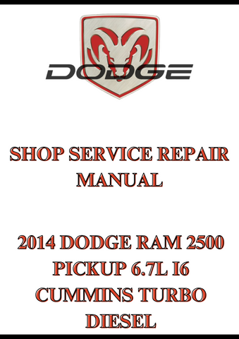 2014 DODGE RAM 2500 PICKUP 6.7L I6 CUMMINS TURBO DIESEL SHOP SERVICE REPAIR MANUAL - PDF