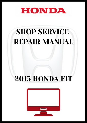 2015 HONDA FIT SHOP SERVICE REPAIR MANUAL - PDF