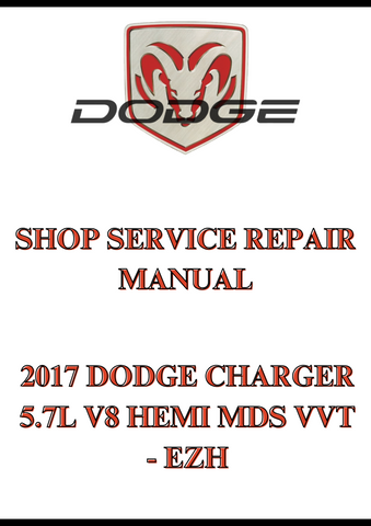 2017 DODGE CHARGER 5.7L V8 HEMI MDS VVT - EZH SHOP SERVICE REPAIR MANUAL - PDF
