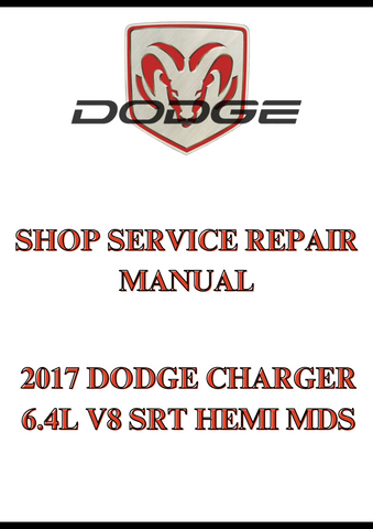 2017 DODGE CHARGER 6.4L V8 SRT HEMI MDS SHOP SERVICE REPAIR MANUAL - PDF