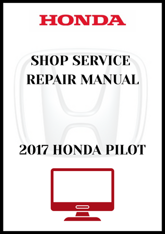 2017 HONDA PILOT SHOP SERVICE REPAIR MANUAL - PDF