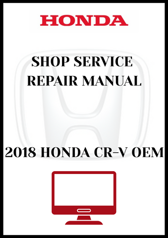 2018 HONDA CR-V OEM SHOP SERVICE REPAIR MANUAL - PDF