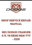 2021 DODGE CHARGER 5.7L V8 HEMI MDS VVT - EZH SHOP SERVICE REPAIR MANUAL - PDF