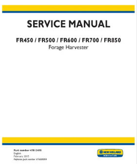 NEW HOLLAND FR450, FR500, FR600, FR700 AND FR850 SELF-PROPELLED FORAGE HARVESTER SERVICE MANUAL  - PDF