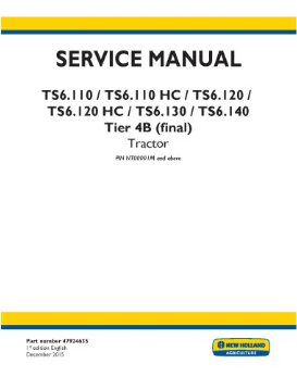 NEW HOLLAND TS6.110, TS6.110 HC, TS6.120, TS6.120 HC, TS6.130 AND TS6.140 TIER 4B FINAL TRACTOR SERVICE MANUAL - PDF