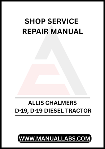 Unlock the full potential of your ALLIS CHALMERS D-19 or D-19 Diesel Tractor with our comprehensive Shop Service Repair Manual, available for instant PDF download. 