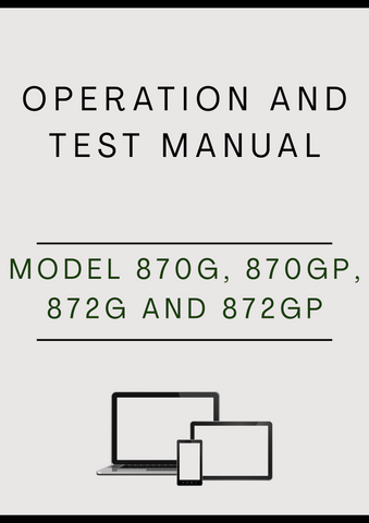 MODEL 870G, 870GP, 872G AND 872GP MOTOR GRADER OPERATION AND TEST MANUAL - PDF